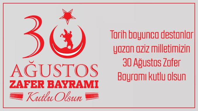 30 Ağustos Zafer Bayramı kutlu olsun.