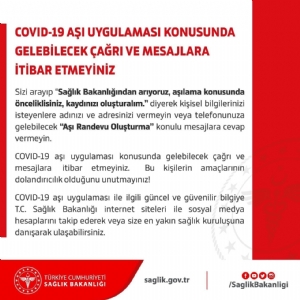 COVİD 19 AŞI UYGULAMASI KONUSUNDA GELEBİLECEK ÇAĞRI VE MESAJLARA İTİBAR ETMEYİNİZ!